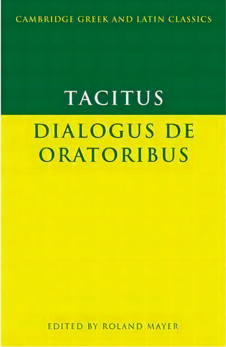 Cambridge Greek And Latin Classics: Tacitus: Dialogus De Oratoribus, De Cornelius Tacitus. Editorial Cambridge University Press, Tapa Blanda En Inglés