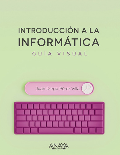 Introducción A La Informática. Guía Visual - Pérez  - *