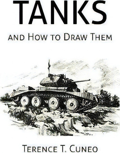 Tanks And How To Draw Them (wwii Era Reprint), De Terence T Cuneo. Editorial Coachwhip Publications, Tapa Blanda En Inglés