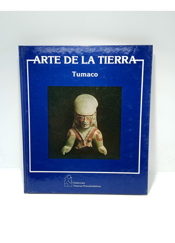 Arte De La Tierra - Tumaco - Tesoros Precolombinos - 1992