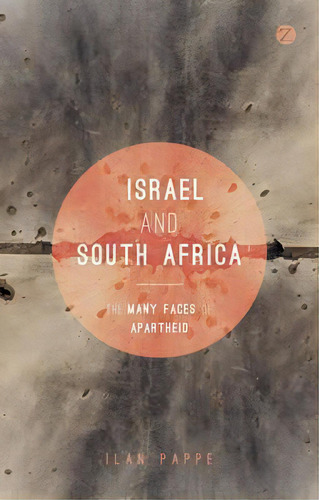 Israel And South Africa : The Many Faces Of Apartheid, De Ilan Pappe. Editorial Zed Books Ltd, Tapa Blanda En Inglés