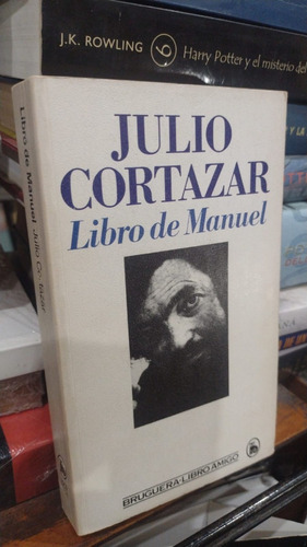 Julio Cortazar  Libro De Manuel  Editorial Bruguera 