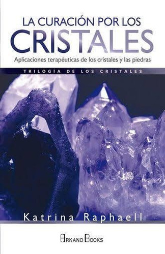 La Curación Por Los Cristales - La Portada Puede Variar 