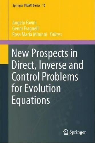New Prospects In Direct, Inverse And Control Problems For Evolution Equations, De Angelo Favini. Editorial Springer International Publishing Ag, Tapa Dura En Inglés