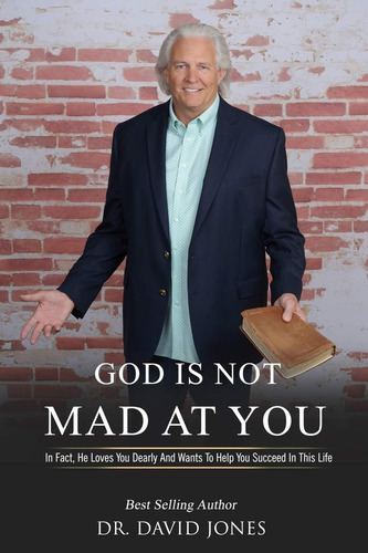 God Is Not Mad At You!: In Fact, He Loves You Dearly And Wants To Help You Succeed In This Life, De Jones, Dr. David., Vol. 1. Editorial Independently Published, Tapa Blanda En Inglés