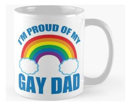 Taza Estoy Orgulloso De Mi Papá Gay Calidad Premium