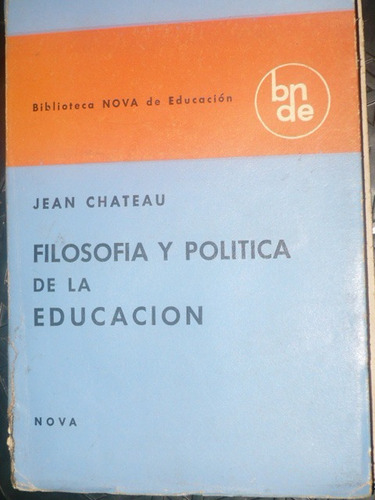 Filosofía Y Política De La Educación - Chateau, Jean.