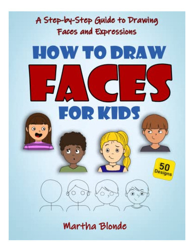 Book : How To Draw Faces For Kids A Step By Step Guide To..