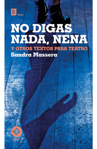 No Digas Nada, Nena Y Otros Textos Para Teatro, De Sandra Massera. Editorial Estuario, Tapa Blanda, Edición 1 En Español
