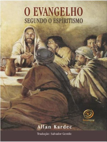 O EVANGELHO SEGUNDO O ESPIRITISMO - AVULSO EDIÇÃO ECONÔMI, de Kardec, Allan. Editorial BOA NOVA EDITORA, tapa mole en português