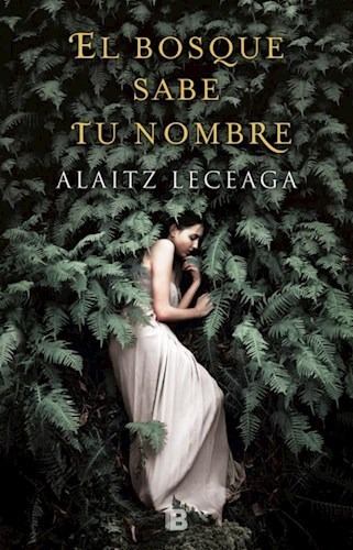 El Bosque Sabe Tu Nombre - Leceaga Alaitz (libro) - Nuevo