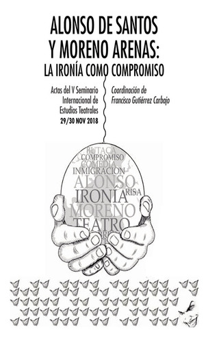 Alonso De Santos Y Moreno Arenas: La Ironía Como Compromiso