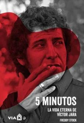 5 Minutos - La Vida Eterna De Víctor Jara