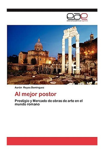 Libro: Al Mejor Postor: Prestigio Y Mercado Obras Arte&..