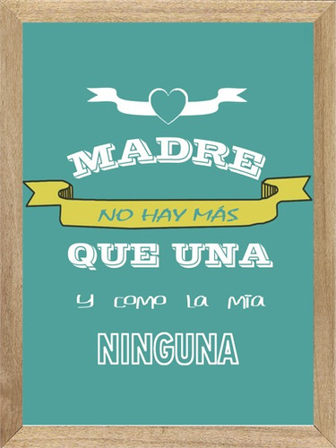 Frases  Madre No Hay Mas Que Una , Cuadro, Poster     P317