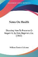 Libro Notes On Health : Showing How To Preserve Or Regain...