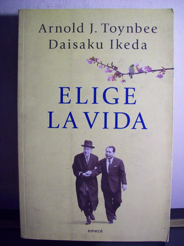 Adp Elige La Vida Toynbee E Ikeda / Ed Emece 2005 Bs. As.