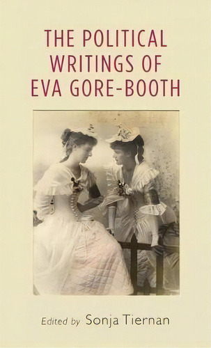 The Political Writings Of Eva Gore-booth, De Sonja Tiernan. Editorial Manchester University Press, Tapa Blanda En Inglés