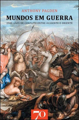 Libro Mundos Em Guerra Edicoes 70 De Pagden Anthony Edicoe