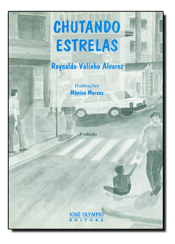 Chutando Estrelas, De Reynaldo Valinho Alvarez. Editora Jose Olympio Em Português
