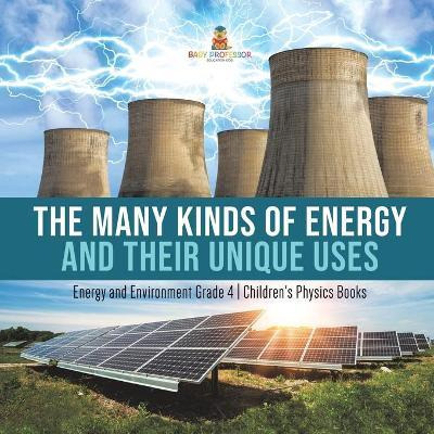 Libro The Many Kinds Of Energy And Their Unique Uses - En...