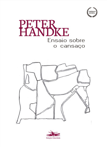 Ensaio sobre o cansaço, de Handke, Peter. Editora Estação Liberdade,Suhrkamp Verlag, capa mole em português, 2020