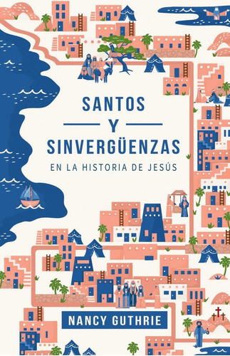 Santos Y Sinvergüenzas En La Historia De Jesús, De Nancy Guthrie. Editorial Portavoz En Español