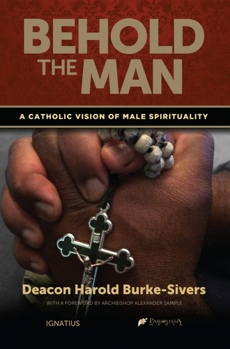 Libro: Behold The Man: A Catholic Vision Of Male Spiritualit