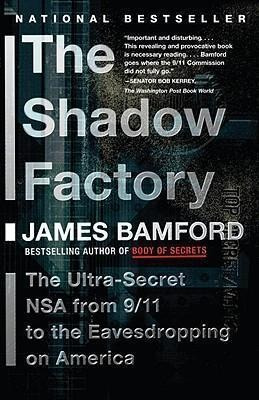 The Shadow Factory : The Nsa From 9/11 To The Eavesdropping