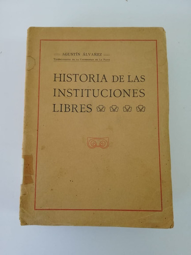 Libro Historia De Las Instituciones Libres/ Agustín Alvarez