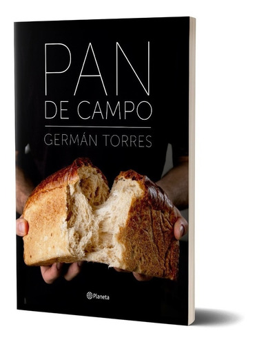 Pan de campo, de Germán Torres. Editorial Planeta, tapa blanda, edición 1 en español, 2022