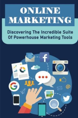 Libro: Online Marketing: Discovering The Incredible Suite Of