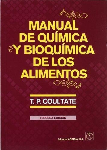 Manual De Quimica Y Bioquimica De Los Alimentos   3 Ed, De T. P. Coultate. Editorial Acribia, Tapa Blanda En Español