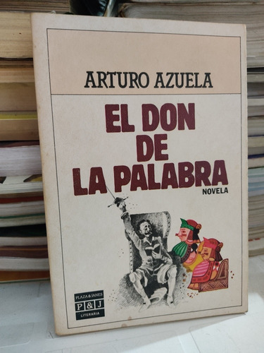 El Don De La Palabra Arturo Azuela