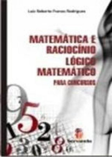 Matematica E Raciociocinio Matematico Para Concursos, De Rodrigues, Luis Roberto Franco. Editora Servanda, Capa Mole, Edição 2ª Edição Em Português