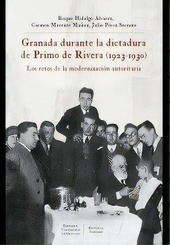 Granada Durante La Dictadura De Primo De Ribera 1923 1930, De Hidalgo Alvarez. Editorial Comares, Tapa Blanda En Español
