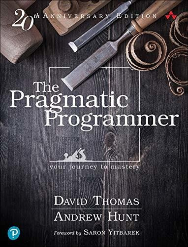 Book : The Pragmatic Programmer Your Journey To Mastery,...