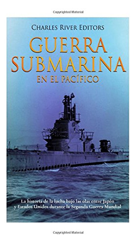 Cod/76 Guerra Submarina En El Pacifico: La Historia De La Lu