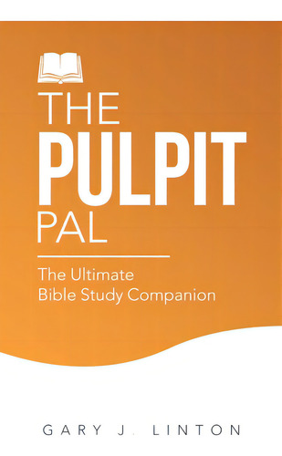 The Pulpit Pal: The Ultimate Bible Study Companion, De Linton, Gary J.. Editorial Westbow Pr, Tapa Dura En Inglés