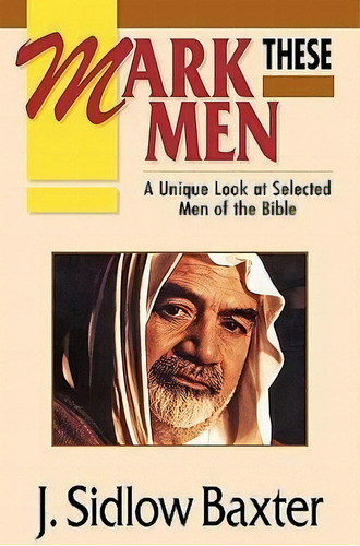 Mark These Men, De J.sidlow Baxter. Editorial Kregel Publications U S, Tapa Blanda En Inglés
