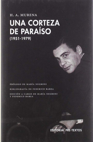 Una Corteza De Paraíso (1951-1979) H. A. Murena Pre-textos