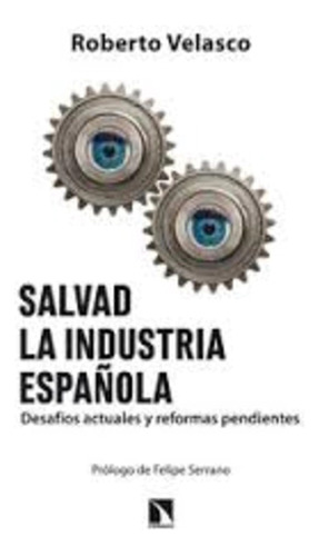Libro Salvad La Industria Española. Desafios Actuales Y Ref