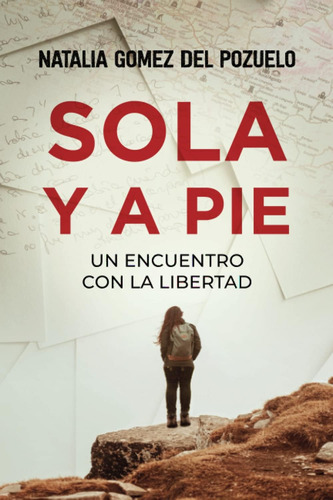 Libro: Sola Y A Pie: Un Encuentro Con La Libertad (spanish E