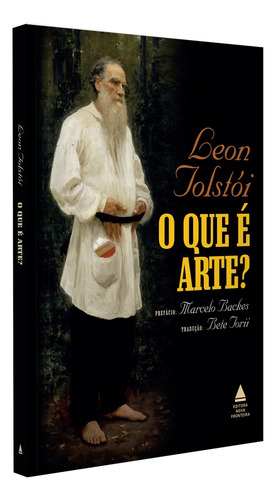 O Que E Arte ? - Leon Tolstoi - Nova Fronteira
