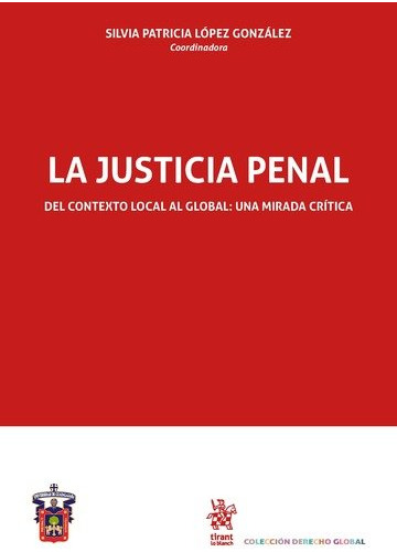 Libro La Justicia Penal Del Contexto Local Al Global: Una...