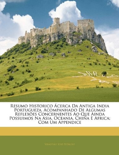 Resumo Historico Acerca Da Antiga India Portugueza, Acompanh