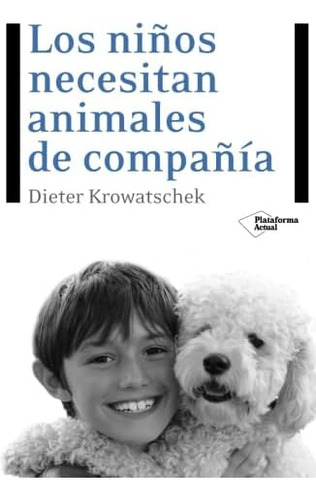 Libro: Los Niños Necesitan Animales De Compañía (plataforma