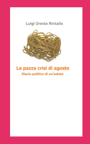 Libro: La Pazza Crisi Di Agosto: Diario Politico Di Un Estat