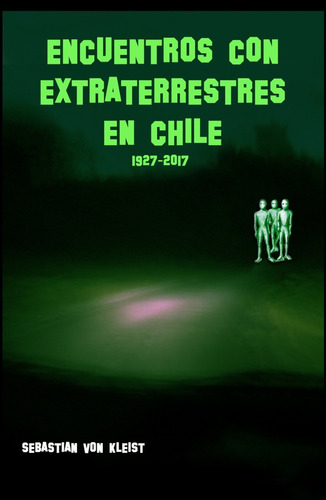 Imagen 1 de 4 de Libro De Ovnis   Encuentros Con Extraterrestres En Chile 