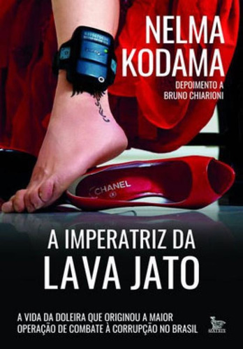 A imperatriz da lava jato: A vida da doleira que originou a maior operação de combate à corrupção no Brasil, de CHIARIONI, BRUNO. Editora Matrix, capa mole em português